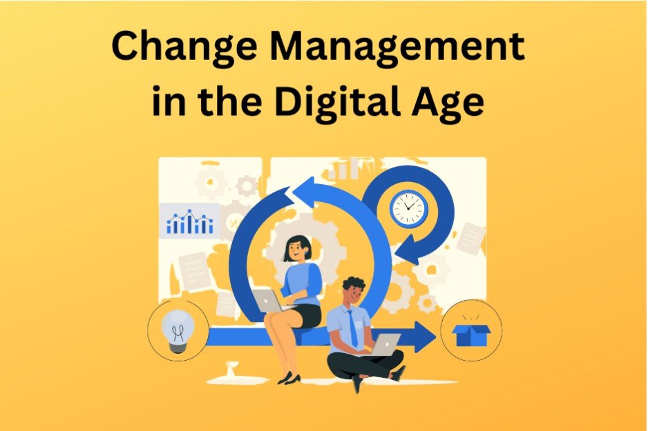 Change Management in the Digital Age 