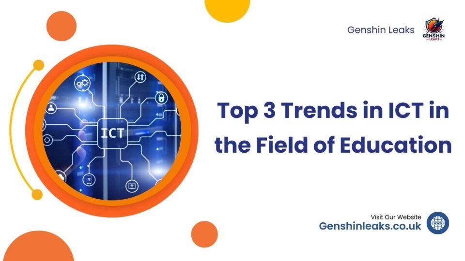 Top 3 Trends in ICT in the Field of Education