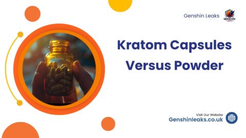 Kratom Capsules Versus Powder